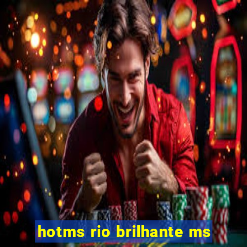 hotms rio brilhante ms